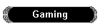 Gaming
