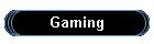 Gaming